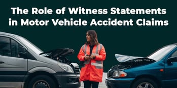 The Role of Witness Statements in Motor Vehicle Accident Claims